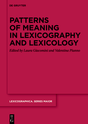 Patterns of meaning in lexicography and lexicology - Giacomini, Laura (Editor), and Piunno, Valentina (Editor)