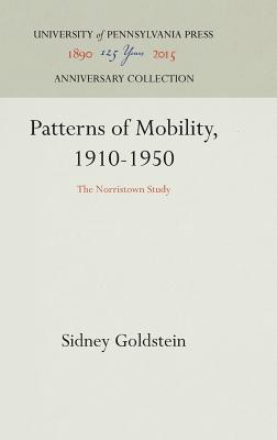 Patterns of Mobility, 1910-1950: The Norristown Study - Goldstein, Sidney