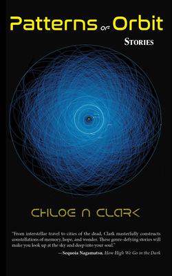 Patterns of Orbit: Stories - Clark Chloe N