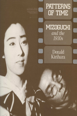 Patterns of Time: Mizoguchi and the 1930s - Kirihara, Donald