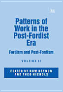 Patterns of Work in the Post-Fordist Era: Fordism and Post-Fordism - Beynon, Huw (Editor), and Nichols, Theo (Editor)