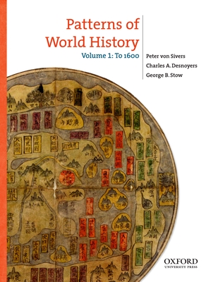 Patterns of World History, Volume 1: To 1600 - Von Sivers, Peter, and Desnoyers, Charles A, and Stow, George B