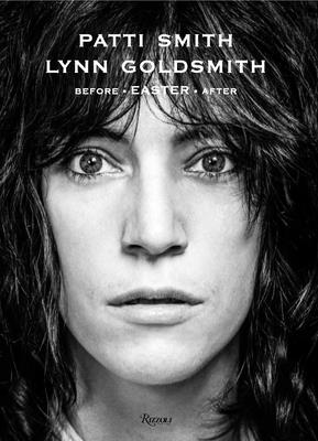 Patti Smith: Before Easter After - Smith, Patti, and Goldsmith, Lynn