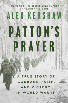 Patton's Prayer: A True Story of Courage, Faith, and Victory in World War II - Kershaw, Alex