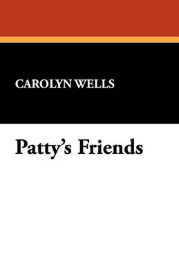 Patty's Friends - Wells, Carolyn