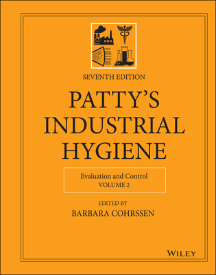 Patty's Industrial Hygiene, Volume 2: Evaluation and Control - Cohrssen, Barbara (Editor)