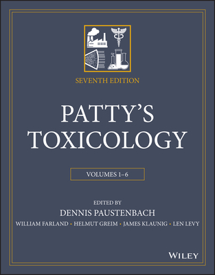 Patty's Toxicology, 6 Volume Set - Paustenbach, Dennis J (Editor), and Farland, William H (Editor), and Klaunig, James (Editor)