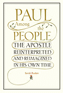 Paul Among the People: The Apostle Reinterpreted and Reimagined in His Own Time