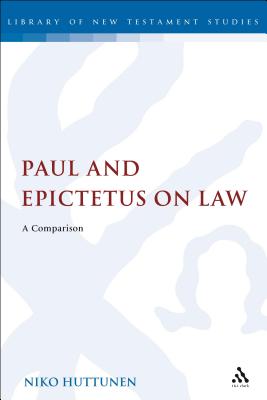 Paul and Epictetus on Law: A Comparison - Huttunen, Niko