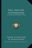 Paul And His Interpreters: A Critical History (1912)