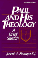 Paul and His Theology: A Brief Sketch - Fitzmyer, Joseph A, Professor, S.J.