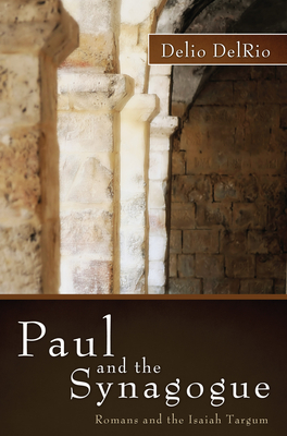 Paul and the Synagogue - Delrio, Delio, and Chilton, Bruce D (Foreword by)