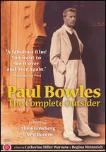 Paul Bowles: The Complete Outsider - Catherine Warnow; Regina Weinreich