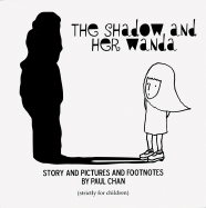 Paul Chan: The Shadow and Her Wanda - Chan, Paul