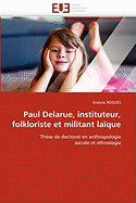 Paul Delarue, Instituteur, Folkloriste Et Militant La?que