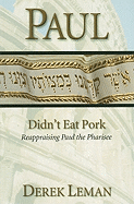 Paul Didn't Eat Pork: Reappraising Paul the Pharisee