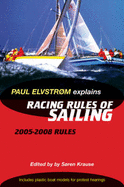Paul Elvstrom Explains the Racing Rules of Sailing 2005-2008: 2005-2008 Rules