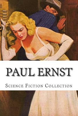 Paul Ernst, Science Fiction Collection - Ernst, Paul