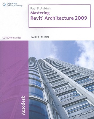 Paul F. Aubin's Mastering Revit Architecture - Aubin, Paul F