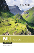 Paul for Everyone: Romans, Part Two: Chapters 9-16