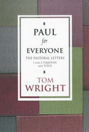 Paul for Everyone: the Pastoral Letters: Titus and 1 and 2 Timothy