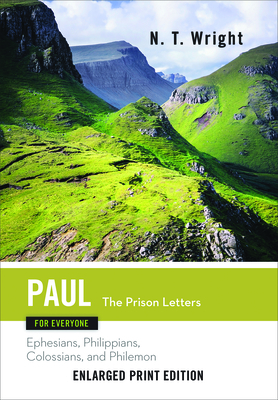 Paul for Everyone: The Prison Letters: Ephesians, Philippians, Colossians, and Philemon - Wright, N T