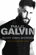 Paul Galvin: In My Own Words: My Autobiography