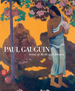 Paul Gauguin: Artist of Myth and Dream