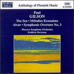 Paul Gilson: The Sea; Mlodies Ecossaise; Alvar; Symphonic Overture No. 3