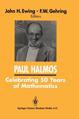 Paul Halmos Celebrating 50 Years of Mathematics - Ewing, John (Editor), and Gehring, F W (Editor)