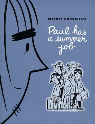 Paul Has a Summer Job - Rabagliati, Michel, and Dascher, Helge (Translated by)