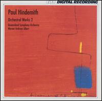 Paul Hindemith: Orchestral Works, Vol. 2 - Queensland Symphony Orchestra; Werner Andreas Albert (conductor)