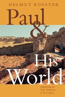 Paul & His World: Interpreting the New Testament in Its Context - Koester, Helmut