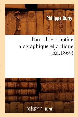 Paul Huet: Notice Biographique Et Critique (?d.1869) - Burty, Philippe