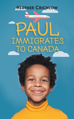 Paul Immigrates to Canada - Crichlow, Heather