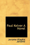 Paul Kelver a Novel