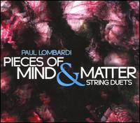 Paul Lombardi: Peace of Mind & Matter - String Duets - David Felberg (violin); David Schepps (cello); Joel Becktell (cello); Kimberly Fredenburgh (viola); Lisa Collins (cello);...