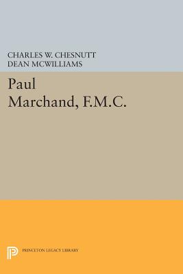 Paul Marchand, F.M.C. - Chesnutt, Charles W., and McWilliams, Dean (Editor)