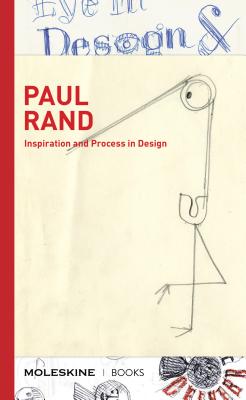 Paul Rand: Inspiration and Process in Design - Heller, Steven (Introduction by), and Bell, Eugenia (Editor)