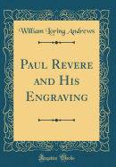 Paul Revere and His Engraving (Classic Reprint)
