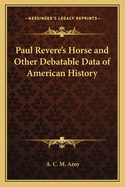 Paul Revere's Horse and Other Debatable Data of American History