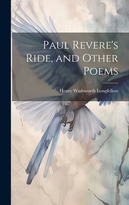 Paul Revere's Ride, and Other Poems - Longfellow, Henry Wadsworth 1807-1882