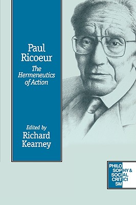 Paul Ricoeur: The Hermeneutics of Action - Kearney, Richard M (Editor), and Ricur, Paul