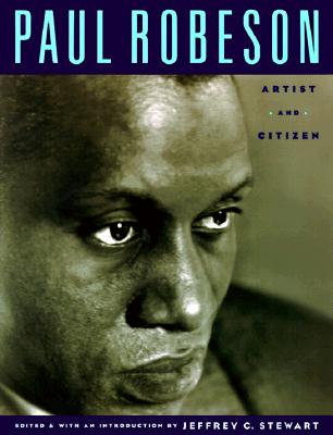 Paul Robeson: Artist and Citizen - Stewart, Jeffrey (Editor)