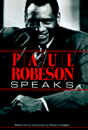 Paul Robeson Speaks: Writings, Speeches, and Interviews, a Centennial Celebration