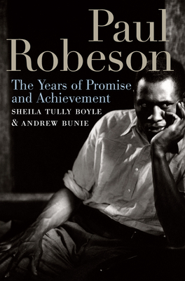 Paul Robeson: The Years of Promise and Achievement - Boyle, Sheila Tully, and Buni, Andrew