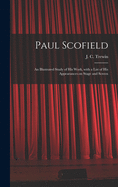 Paul Scofield: an Illustrated Study of His Work, With a List of His Appearances on Stage and Screen