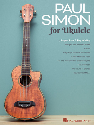 Paul Simon for Ukulele: 17 Songs to Strum & Sing - Simon, Paul