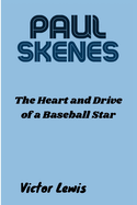 Paul Skenes: The Heart and Drive of a Baseball Star