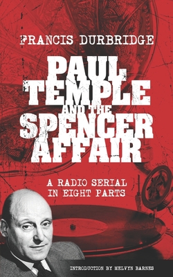 Paul Temple and the Spencer Affair - Barnes, Melvyn (Introduction by), and Durbridge, Francis